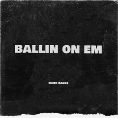 Ballin On Em