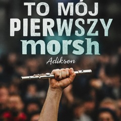 To mój pierwszy morsh