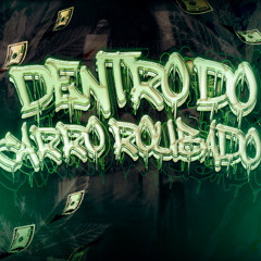 DENTRO DO CARRO ROUBADO– DJ Kush – Beat Série Gold