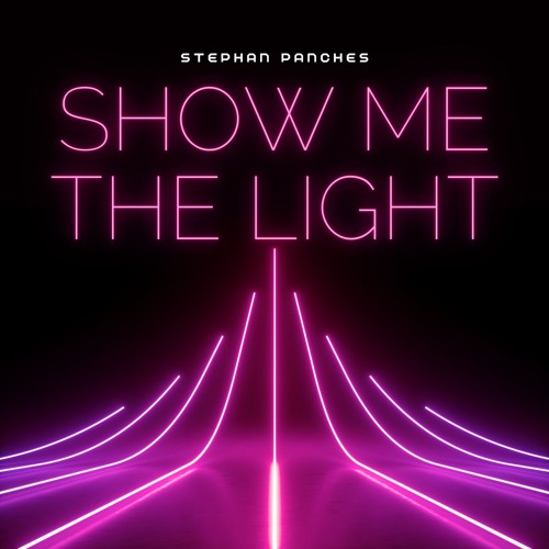 Show Me The Light - Stephan Panches