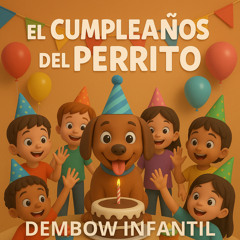 El Cumpleaños del Perrito(Dembow Infantil)
