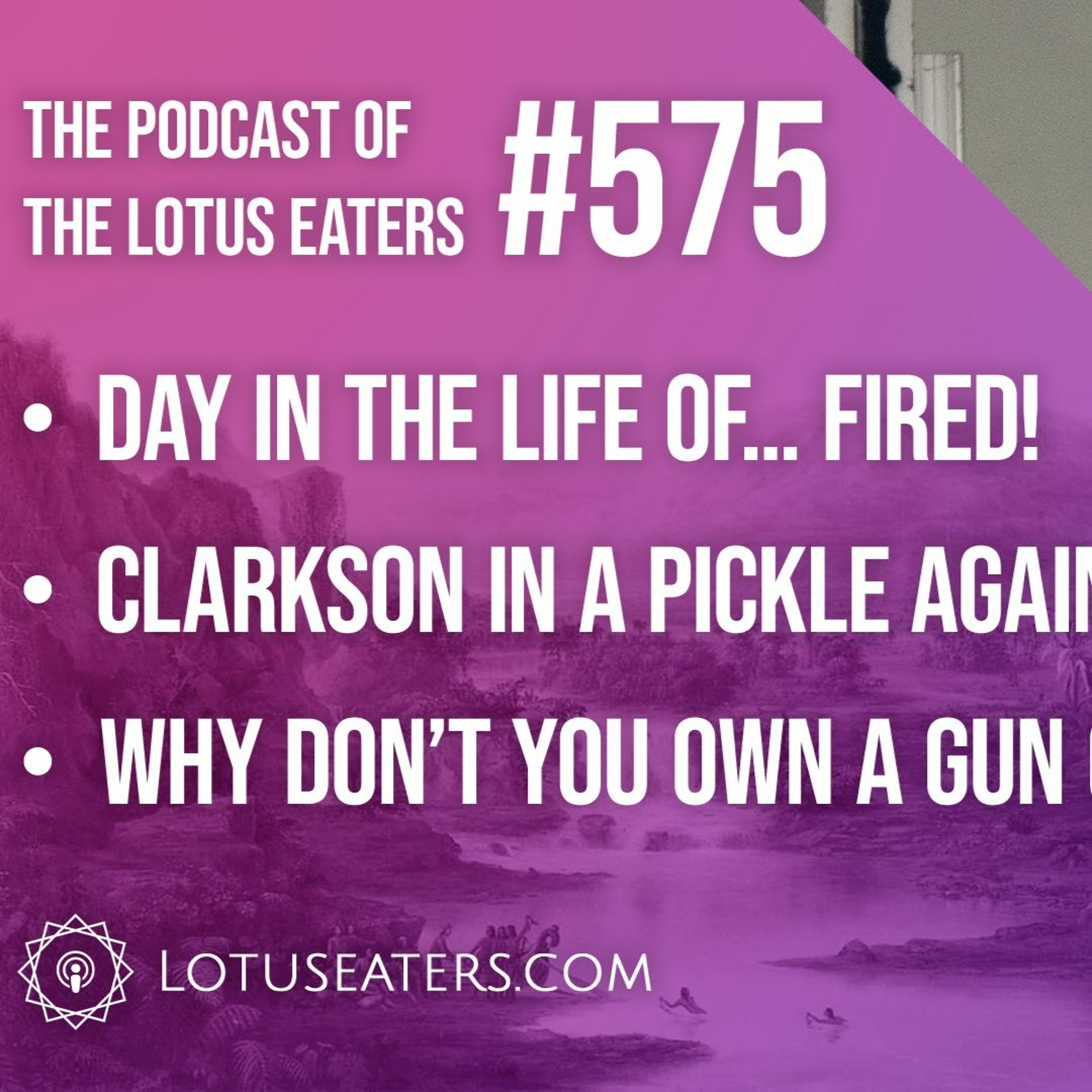 The Podcast of the Lotus Eaters #575