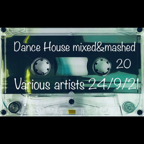 DANCE HOUSE Mixed&mashed 20 various artists 2021.09.24