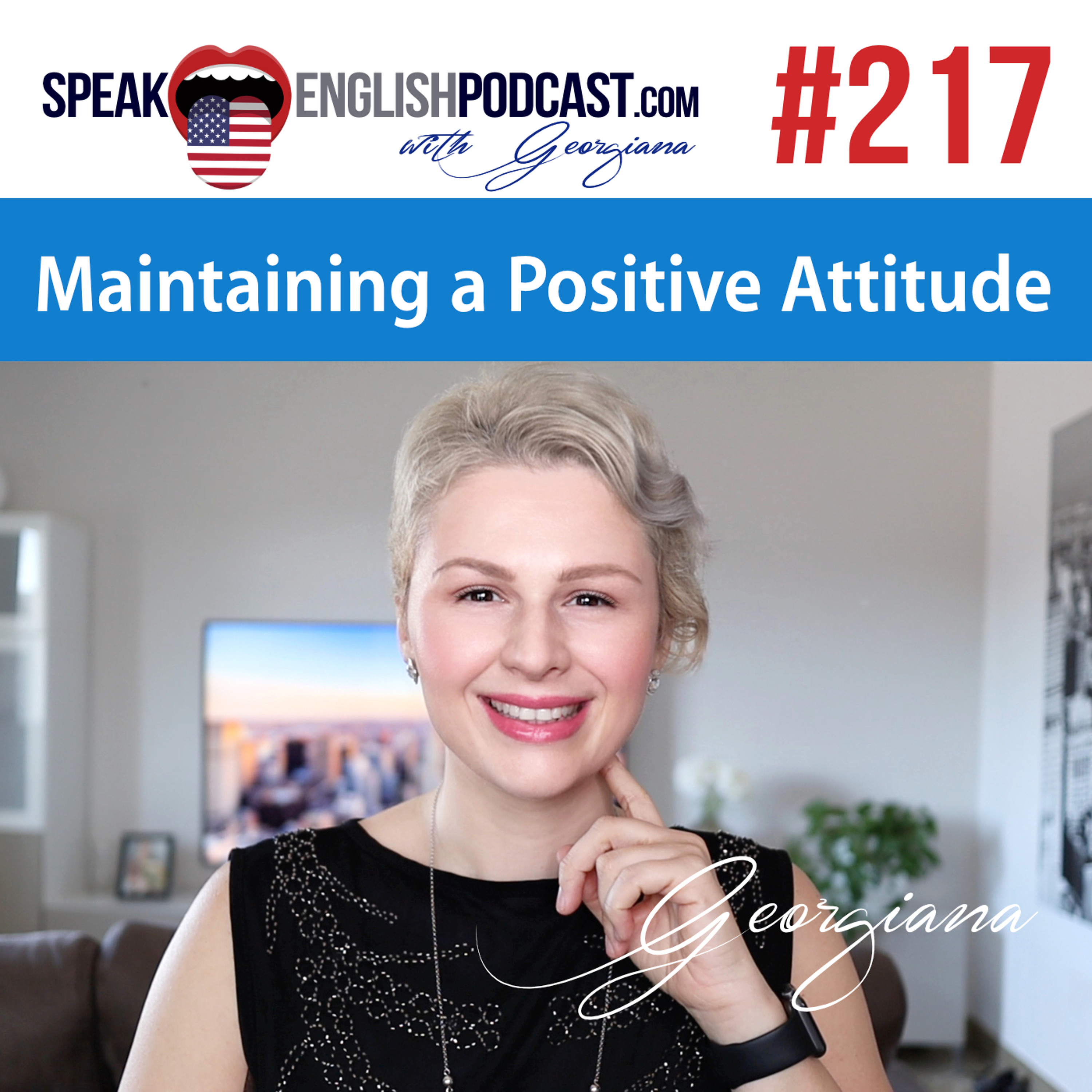 #217 Maintaining a Positive Attitude episode artwork