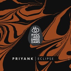 PRIYANK - Eclipse (Original Mix) | Avocado Dreams