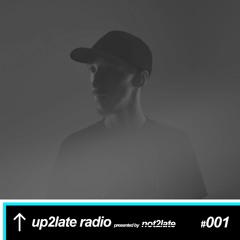 not2late presents up2late radio: episode 001