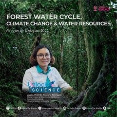 Ep.57 FOREST WATER CYCLE, CLIMATE CHANGE & WATER RESOURCES