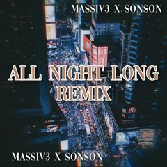 ALL NITE LONG - MASSIV3 & SONSON