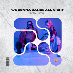 We gonna dance all night