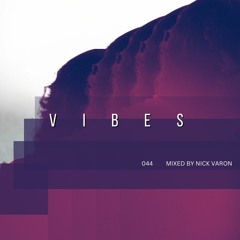 VIBES 044 Mixed By Nick Varon