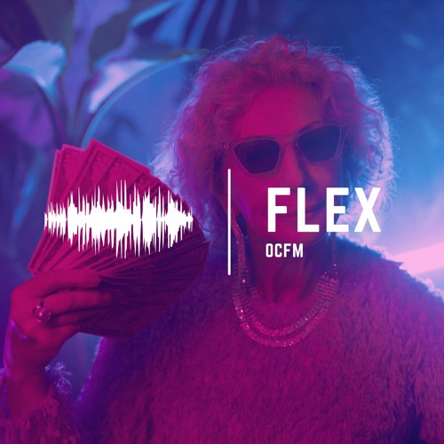 Stream Flex by OCFM | Listen online for free on SoundCloud