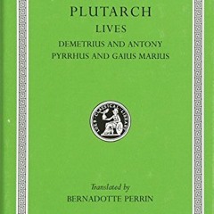 DOWNLOAD KINDLE 🖌️ Plutarch Lives, IX, Demetrius and Antony. Pyrrhus and Gaius Mariu