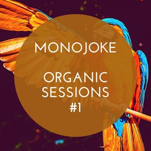 Monojoke - Organic Sessions #1 - Organic Deep House, バレアリック supported by Jun Satoyama from Shonan
