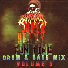 Super Heavy Fun Time Drum & Bass Mix Vol 3