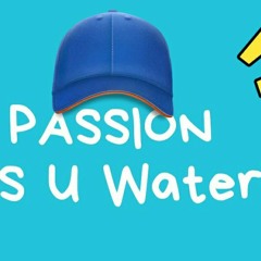 S U Water -  PASSION .
