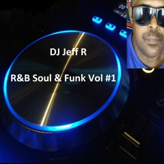 DJ Jeff R R&B Soul & Funk Vol # 1