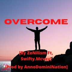 [Overcome] [By ZeNilism Ft, Swifty.Mcvay] [Prod By AnnoDominiNation]