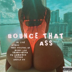 Bounce That Ass(feat Al Live , Bishop Don, OG Gambino, Thawoodsta, Donny Loc, Kreflo Po & Tiffco)