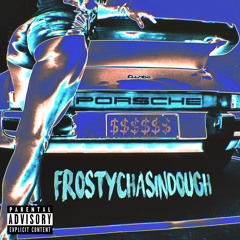Porsche - Frosty Chasin Dough [Prod. Eli Trill]