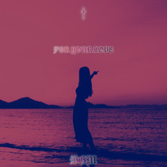 FOR YOUR LOVE