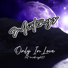 Only In Love (at midnight)