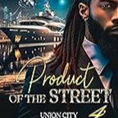FREE B.o.o.k (Medal Winner) Product Of The Street : Union City Book 4 (Product Of The Street: Unio