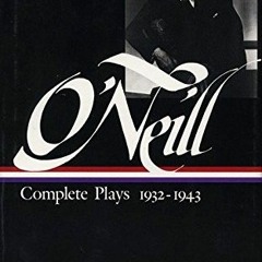 [DOWNLOAD] EBOOK 📘 Eugene O'Neill : Complete Plays 1932-1943 (Library of America) by