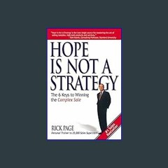 <PDF> ⚡ Hope Is Not a Strategy: The 6 Keys to Winning the Complex Sale: The 6 Keys to Winning the