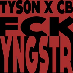 FCK YNGSTR (Ft. King CB)