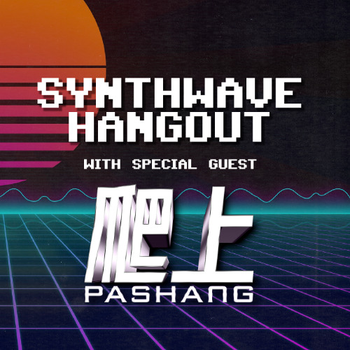 2025-02-04 - Synthwave Hangout with Pashang