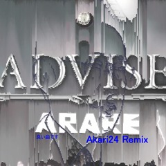ARARE - ADVISE / Akari24 Remix