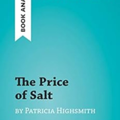 [DOWNLOAD] EPUB 📂 The Price of Salt by Patricia Highsmith (Book Analysis): Detailed