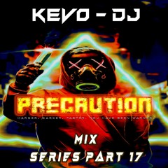 Precaution Mix Series Part 17 - Kevo - DJ