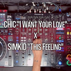 SIMKID "This feeling" x CHIC "I Want Your Love" (Simkid Live Mashup #1) (Between the grooves)