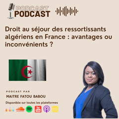Droit au séjour des ressortissants algériens en Fran : avantages ou inconvénients ?