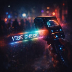 VIBE CHECK (WE UP | RESET)