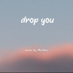Drop You