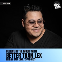 Believe In The Music By Better Than Lex - Episode 2