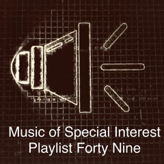 Music of Special Interest Playlist 49