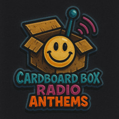 Cardboard Box Radio Anthems 29 08 25