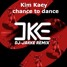 Kim Kaey - Chance To Dance [DJ - Jakke Remix]