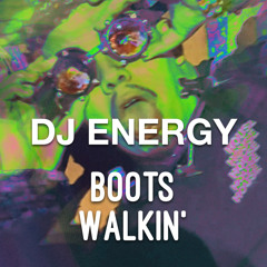 DJ Energy - Boots Walkin'