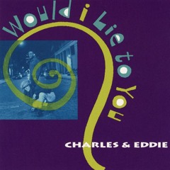 Charles & Eddie - Would I Lie To You  (MT SOUL Remix)