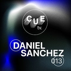 CUE TV | DANIEL SANCHEZ | 013