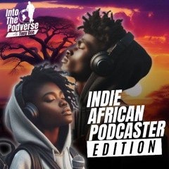 Indie African Podcaster Edition [Trailer]