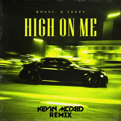 Rossi. X Jazzy - High On Me (Kevin McDaid Remix)