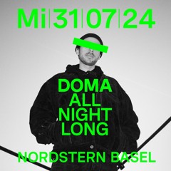 Doma | All Night Long @ Nordstern Basel | 1,5h of 7h