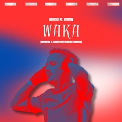 Noano Ft. Emms - Waka (NIMMA & NameOnTheBeat Remix)