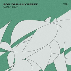 Fox - Walk Out (prod. DLR & Alix Perez)