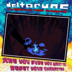 [Pipej6m] Are You Sure You Want To Reset Your Character - [Deltarune: The Same Same Same Puppet]